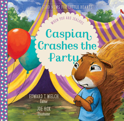 Caspian Crashes the Party: When You Are Jealous (Good News for Little Hearts)