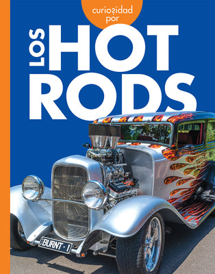 Curiosidad por los hot rods (Curiosidad por los vehculos geniales) (Spanish Edition)