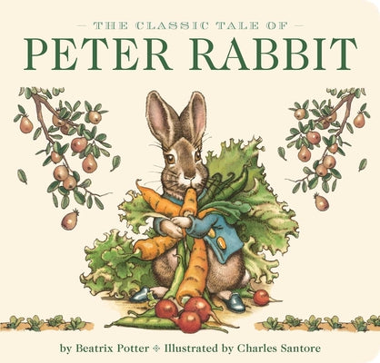 The Classic Tale of Peter Rabbit Board Book (The Revised Edition): Illustrated by New York Times Bestselling Artist, Charles Santore (The Classic Edition)