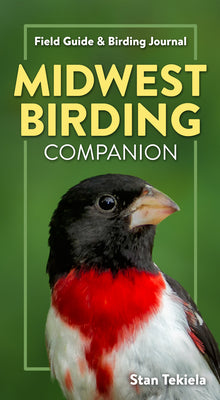 Midwest Birding Companion: Field Guide & Birding Journal (Complete Bird-Watching Guides)
