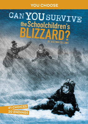 Can You Survive the Schoolchildren's Blizzard? (You Choose: Disasters in History)