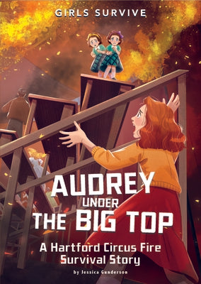 Audrey Under the Big Top: A Hartford Circus Fire Survival Story (Girls Survive)