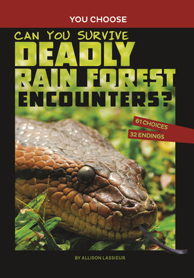 Can You Survive Deadly Rain Forest Encounters?: A Wilderness Adventure (You Choose Books)