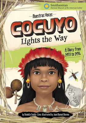 Cocuyo Lights the Way: A Diary from 1493 to 1496 (Nuestras Voces)