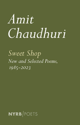 Sweet Shop: New and Selected Poems, 1985-2023 (Nyrb Poets)