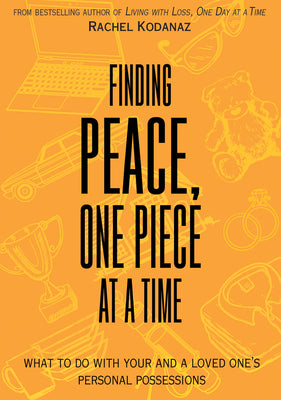 Finding Peace, One Piece at a Time: What To Do With Your and a Loved One's Personal Possessions