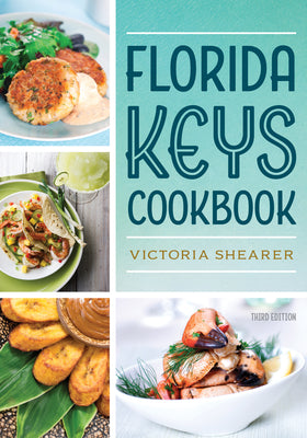 Florida Keys Cookbook: Recipes & Foodways of Paradise