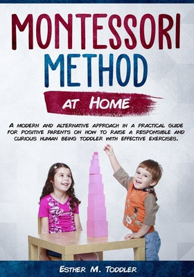 Montessori at Home: A Practical Guide for Parents
