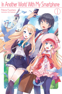 In Another World With My Smartphone: Volume 1 (In Another World With My Smartphone (light novel))