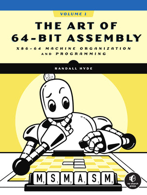 The Art of 64-Bit Assembly, Volume 1: x86-64 Machine Organization and Programming