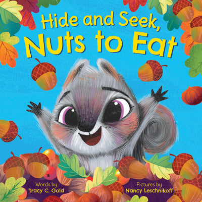 Hide and Seek, Nuts to Eat: A playful fall book for preschoolers and kids