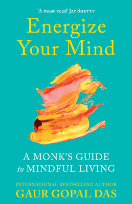 Energize Your Mind: A Monk's Guide to Mindful Living (Motivational Mental Health and Mindfulness Book for Less Anxiety and Stress)