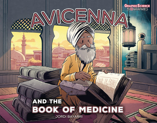 Avicenna and the Book of Medicine (Graphic Science Biographies)