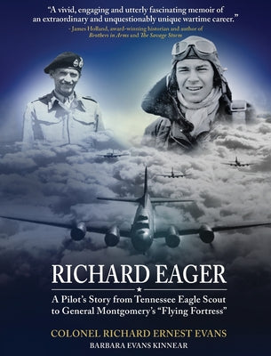 "Richard Eager" A Pilot's Story from Tennessee Eagle Scout to General Montgomery's "Flying Fortress"