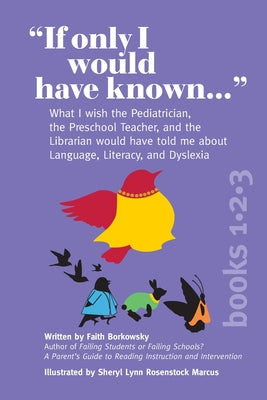 "If Only I Would Have Known..." (3-in-1 Edition): What I wish the Pediatrician, the Preschool Teacher, and the Librarian would have told me about Language, Literacy, and Dyslexia