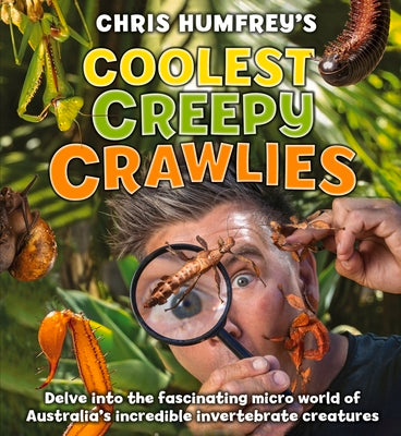 Coolest Creepy Crawlies: Delve into the fascination micro world of Australia's incredible invertebrate creatures