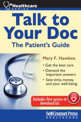 Talk to Your Doc: The Patient's Guide (Self-Counsel Health-Care Series)