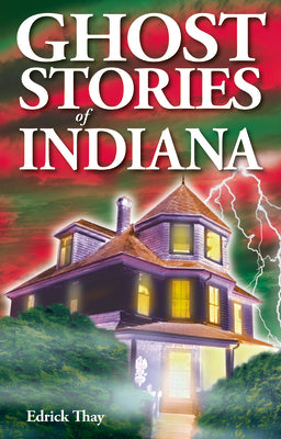 Ghost Stories of Indiana (Ghost Stories, 8)