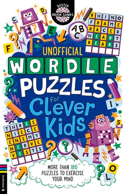 Wordle Puzzles for Clever Kids: More than 180 puzzles to exercise your mind (Buster Brain Games)