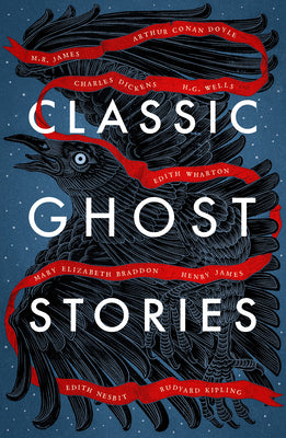 Classic Ghost Stories: Spooky Tales from Charles Dickens, H.G. Wells, M.R. James and many more (Vintage Classics)