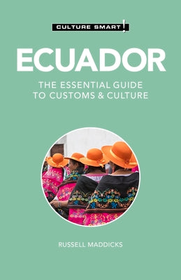Ecuador - Culture Smart!: The Essential Guide to Customs & Culture