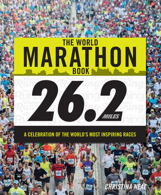 The World Marathon Book: A Celebration of the World's Most Inspiring Races (Y)