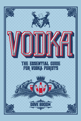 Vodka: The Essential Guide for Vodka Purists (Y)