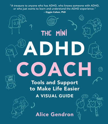 The Mini ADHD Coach: Tools and Support to Make Life EasierA Visual Guide