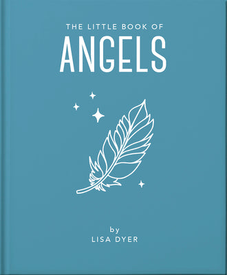 The Little Book of Angels: Call on Your Angels for Healing and Blessings (The Little Books of Mind, Body & Spirit, 15)