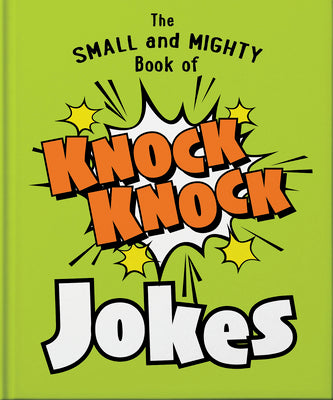 The Small and Mighty Book of Knock Knock Jokes: Who's There? (Small & Mighty, 13)