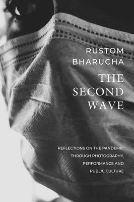 The Second Wave: Reflections on the Pandemic through Photography, Performance and Public Culture (The India List)