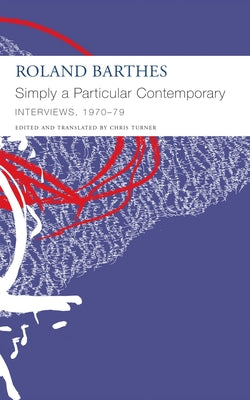 "Simply a Particular Contemporary": Interviews, 197079: Interviews, 197079 (The French List)