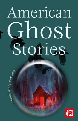 American Ghost Stories: True Tales from All 50 States (The Real Unexplained! Collection)