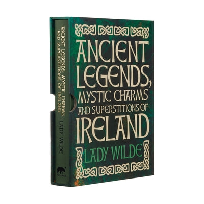 Ancient Legends, Mystic Charms and Superstitions of Ireland: Deluxe Slipcase Edition (Arcturus Slipcased Classics, 21)