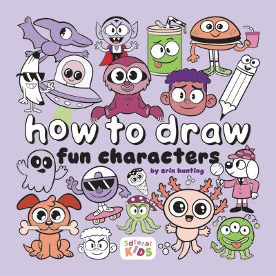 How to Draw Fun Characters: by Erin Hunting (How to Draw (for Kids))