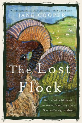 The Lost Flock [US Edition]: Rare Wool, Wild Isles and One Womans Journey to Save Scotlands Original Sheep