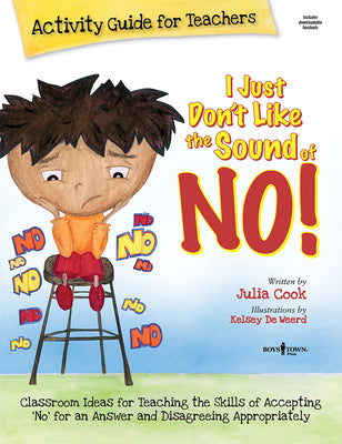 I Just Don't Like the Sound of No!: Activity Guide for Teachers: Classroom Ideas for Teaching the Skills of Accepting 'No' for an Answer and Disagreeing App (Best Me I Can Be)