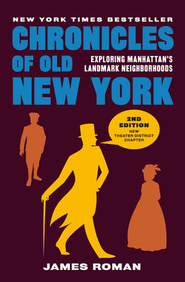 Chronicles of Old New York: Exploring Manhattans Landmark Neighborhoods (Chronicles Series)