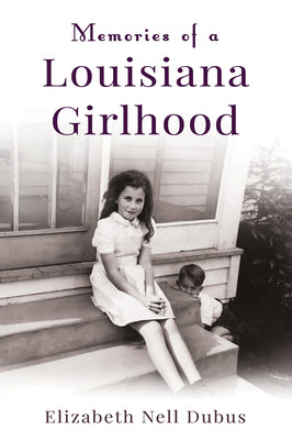 Memories of a Louisiana Girlhood: With Recipes