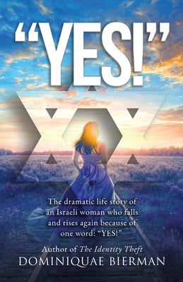 "YES!": The dramatic life story of an Israeli woman who falls and raises again because of one word: "YES"!