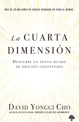 La cuarta dimensin: Descubre un nuevo mundo de oracin contestada / The Fourth Dimension: Discovering a New World of Answered Prayer (Spanish Edition)