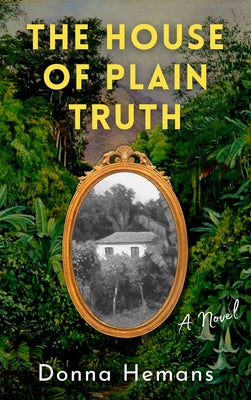 The House of Plain Truth: A Novel