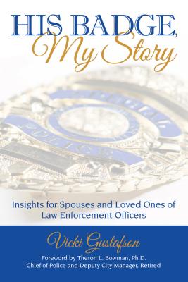 His Badge, My Story: Insights for Spouses and Loved Ones of Law Enforcement Officers