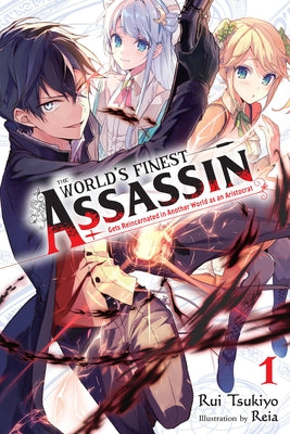 The World's Finest Assassin Gets Reincarnated in Another World as an Aristocrat, Vol. 1 (light novel) (The World's Finest Assassin Gets Reincarnated in Another World as an Aristocrat (light novel), 1)