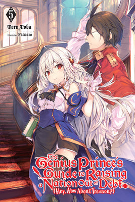 The Genius Prince's Guide to Raising a Nation Out of Debt (Hey, How About Treason?), Vol. 5 (light novel) (The Genius Prince's Guide to Raising a ... (Hey, How About Treason?) (light novel), 5)