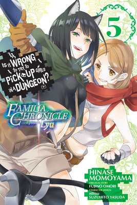 Is It Wrong to Try to Pick Up Girls in a Dungeon? Familia Chronicle Episode Lyu, Vol. 5 (manga) (Is It Wrong to Try to Pick Up Girls in a Dungeon? Familia Chronicle Episode Lyu, 5)