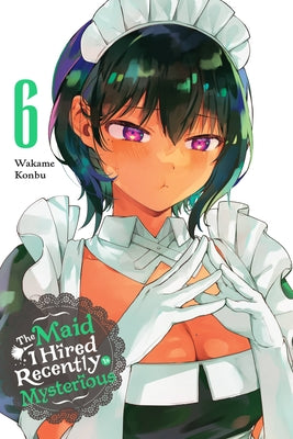 The Maid I Hired Recently Is Mysterious, Vol. 6 (Volume 6)