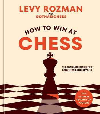 How To Win At Chess: From First Moves to Checkmate