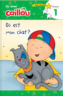 O est mon chat? - Lis avec Caillou, Niveau 1 (French edition of Caillou: Where is my Cat?) (Read with Caillou)