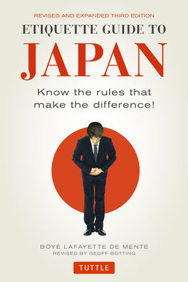 Etiquette Guide to Japan: Know the Rules that Make the Difference! (Third Edition)